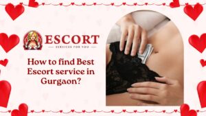 Read more about the article How to find Best Escort service in Gurgaon?