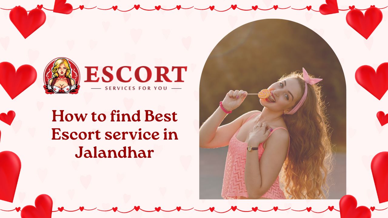 How to find Best Escort service in Jalandhar