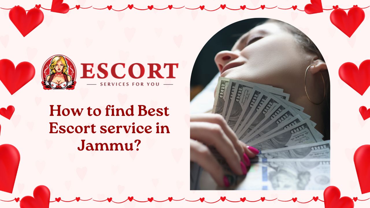 How to find Best Escort service in Jammu?