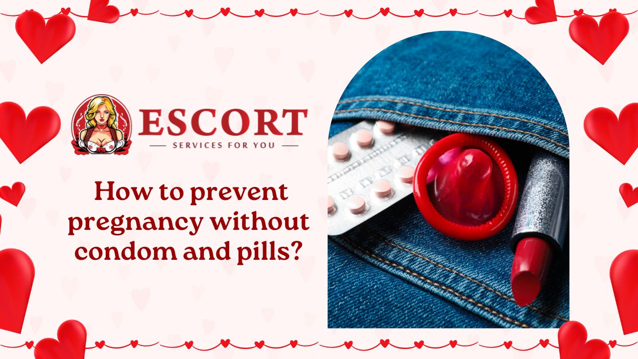 How to prevent pregnancy without condom and pills?