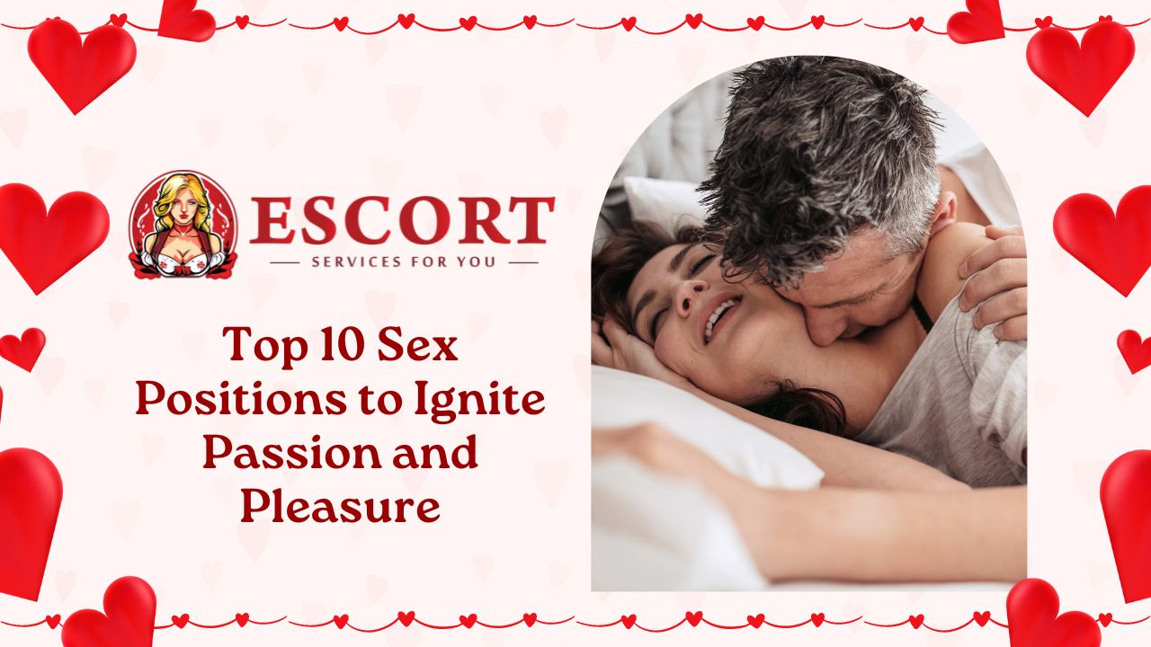Top 10 Sex Positions to Ignite Passion and Pleasure