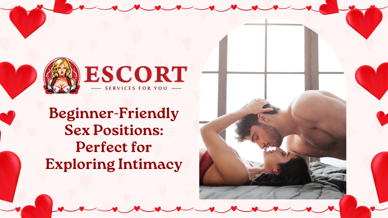 Beginner-Friendly Sex Positions: Perfect for Exploring Intimacy