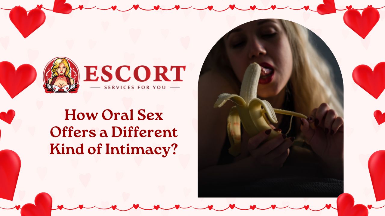 How Oral Sex Offers a Different Kind of Intimacy?