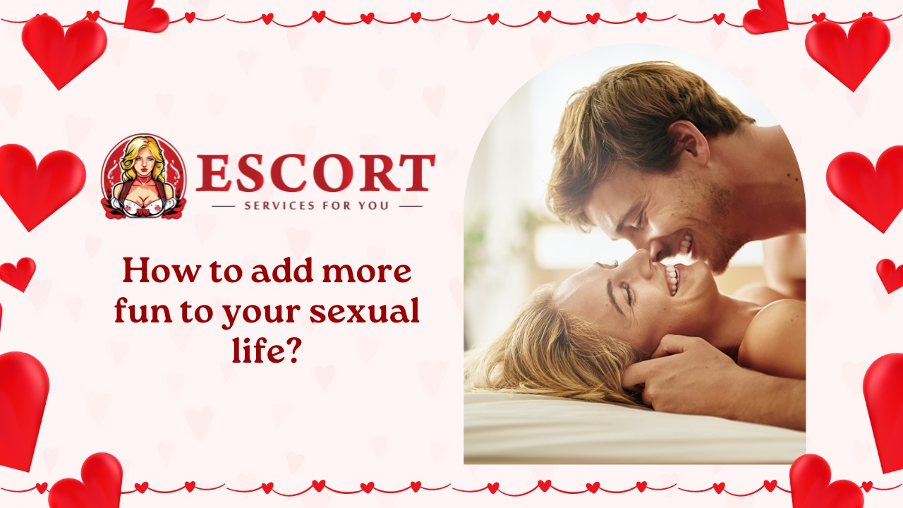 How to add more fun to your sexual life?