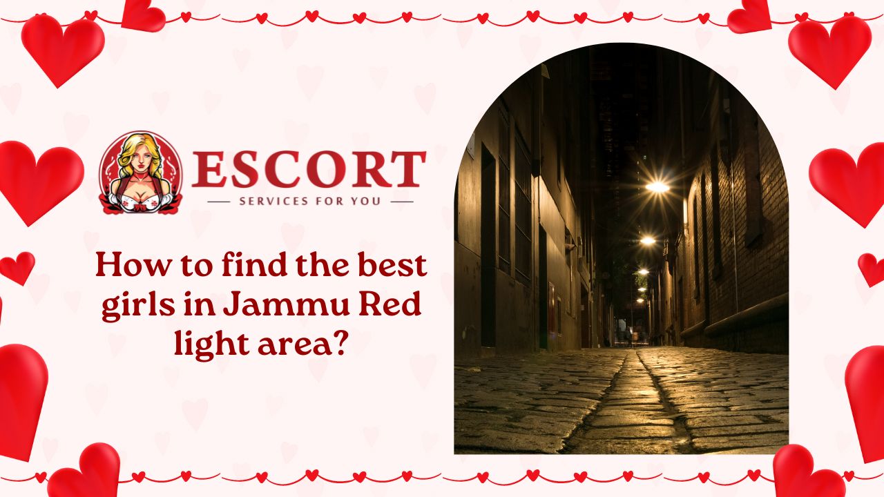 You are currently viewing How to find the best girls in Jammu Red light area?