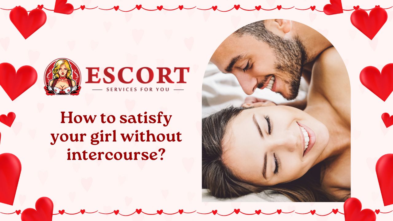 How to satisfy your girl without intercourse?