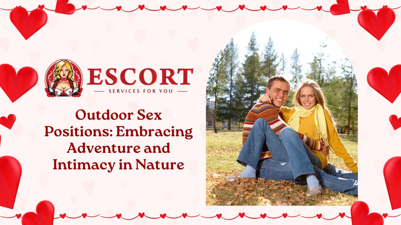 Outdoor Sex Positions: Embracing Adventure and Intimacy in Nature