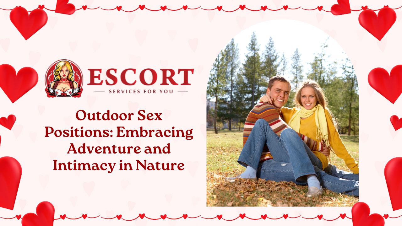 You are currently viewing Outdoor Sex Positions: Embracing Adventure and Intimacy in Nature