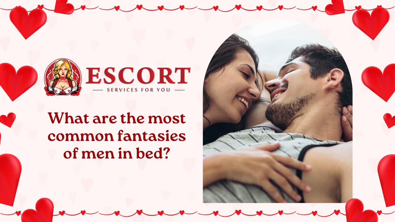 What are the most common fantasies of men in bed?
