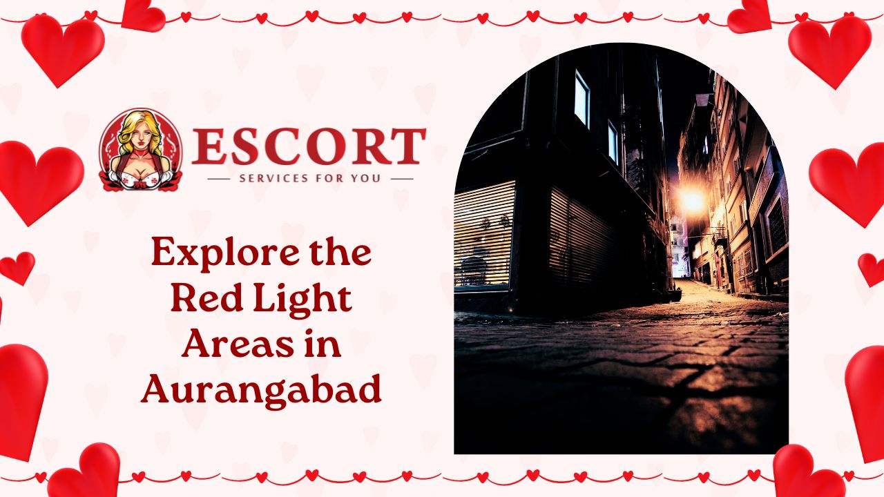 Explore the Red Light Areas in Aurangabad