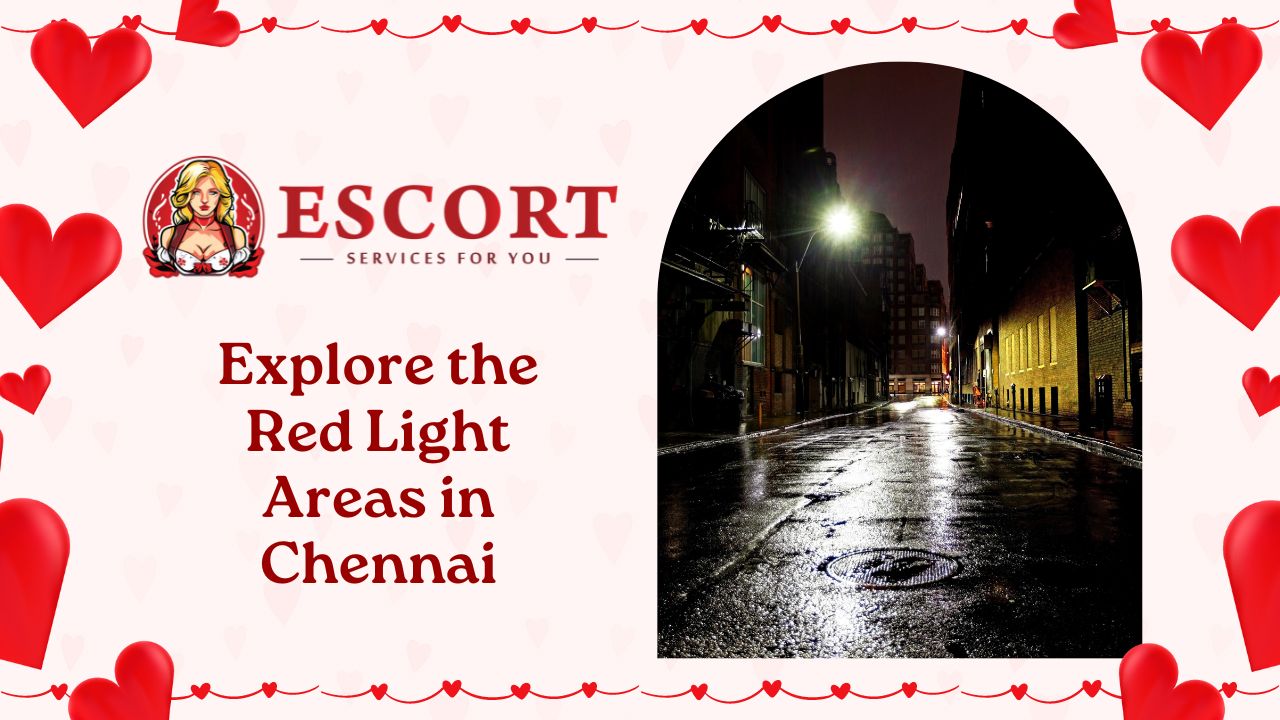 Explore the Red Light Areas in Chennai