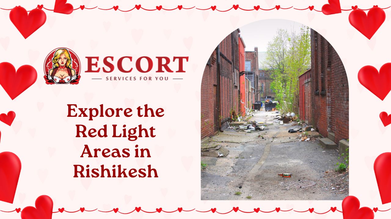 Explore the Red Light Areas in Rishikesh