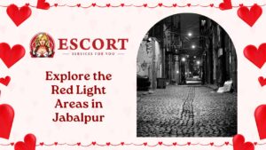 Explore the Red Light Areas in Jabalpur