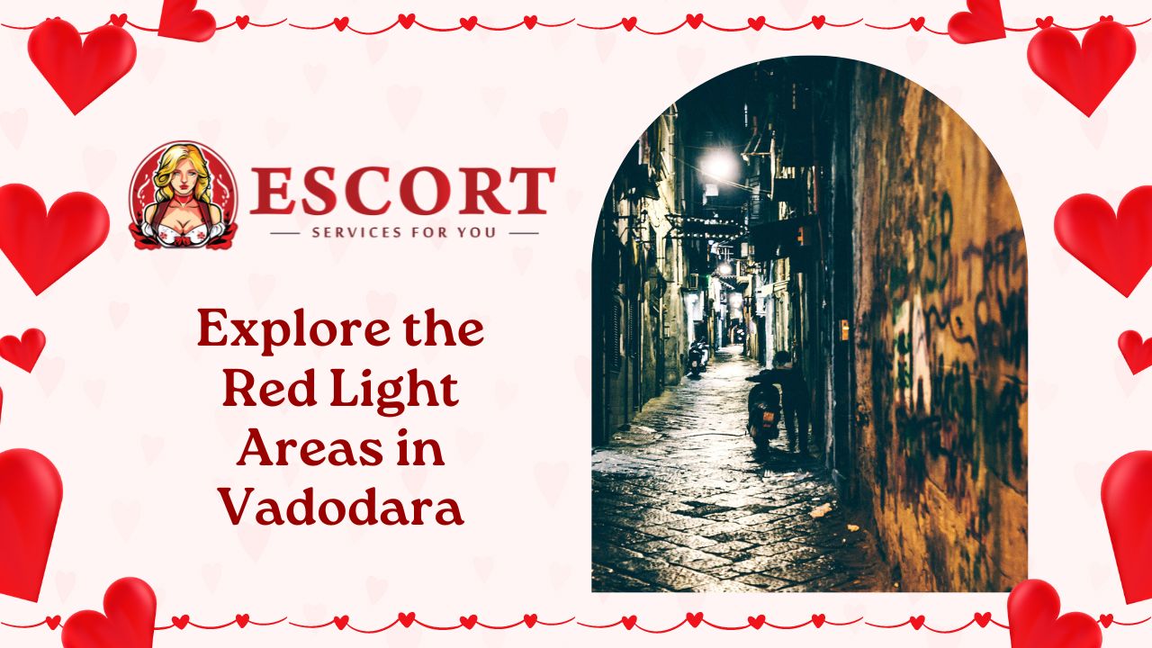 Explore the Red Light Areas in Vadodara