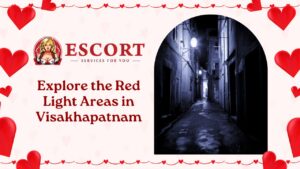 Read more about the article Explore the Red Light Areas in Visakhapatnam