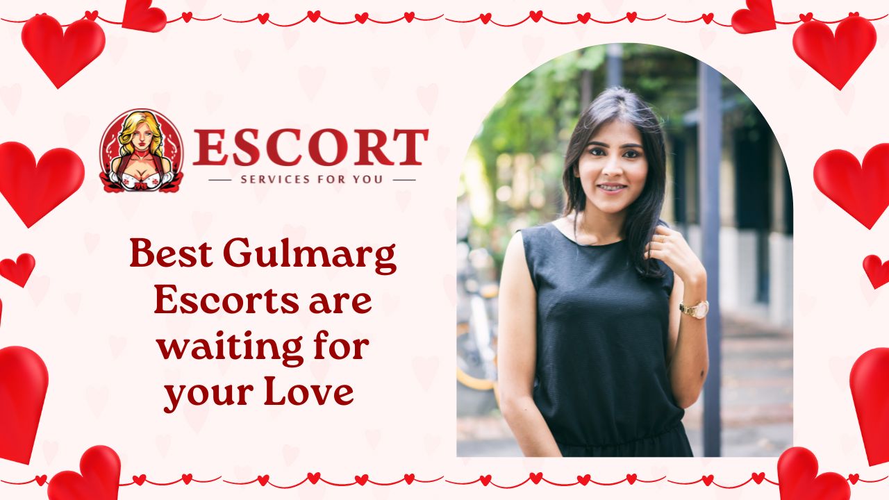 Read more about the article Best Gulmarg Escorts are waiting for your Love