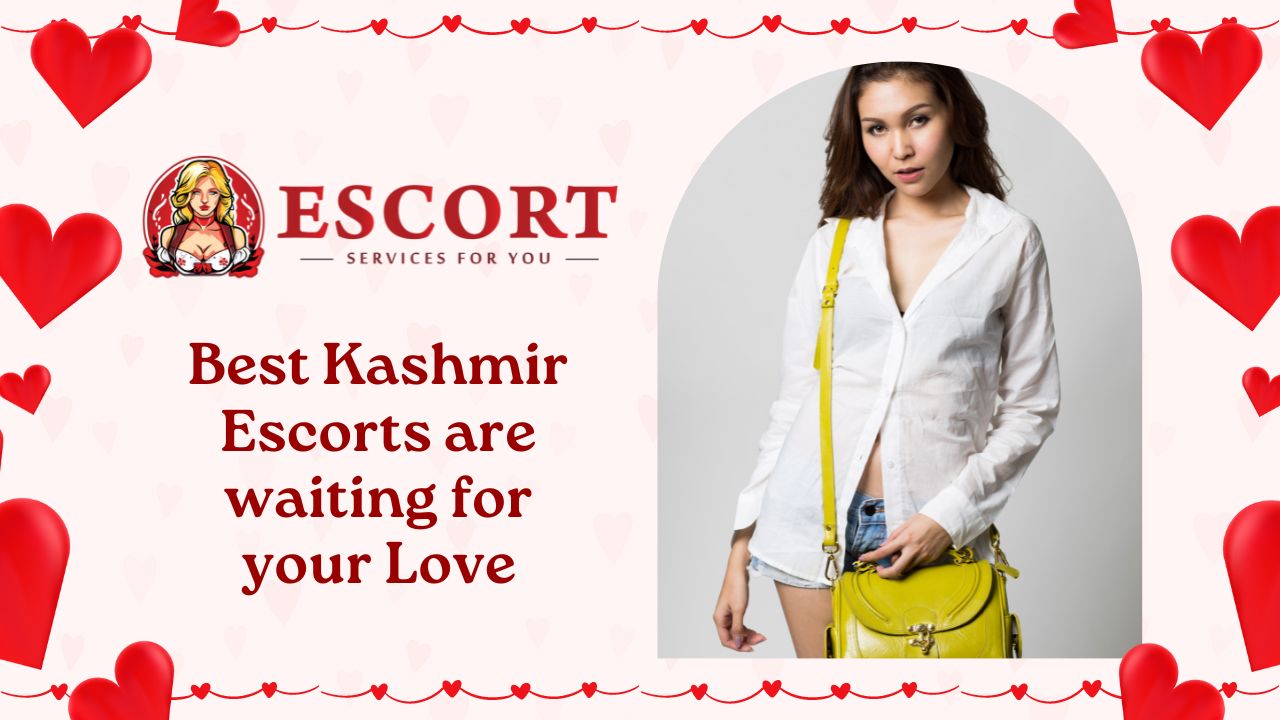 Best Kashmir Escorts are waiting for your Love